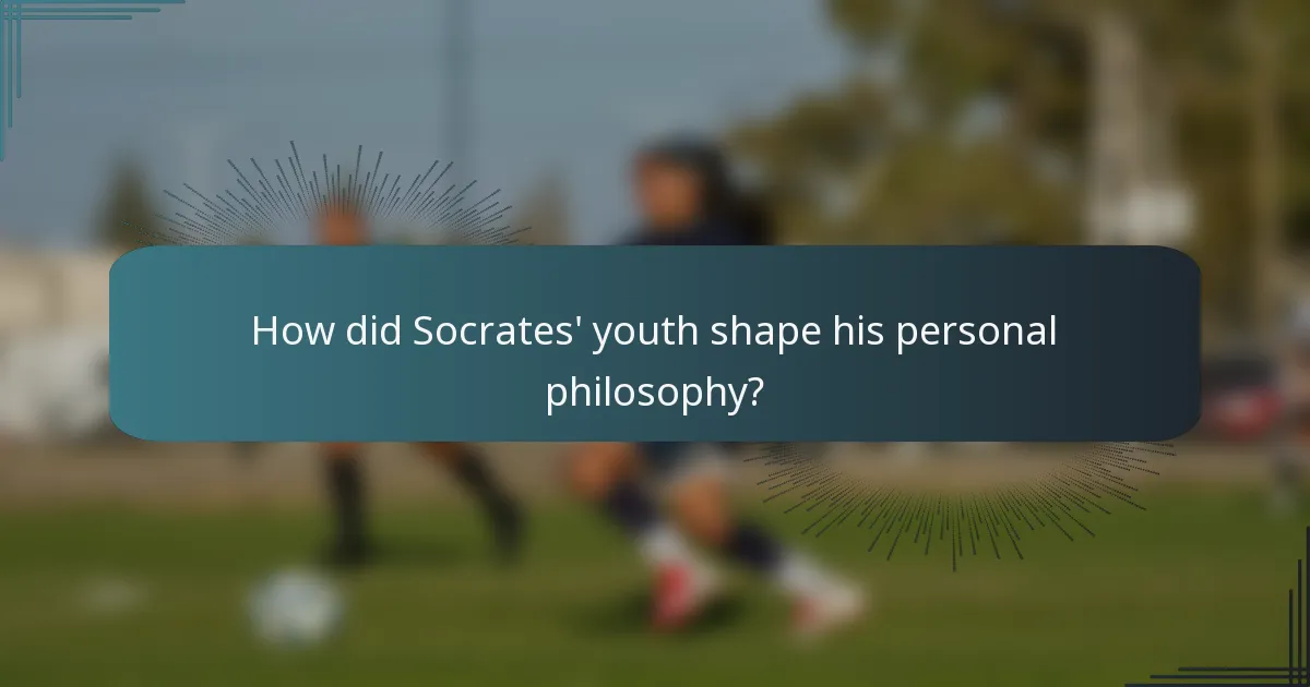How did Socrates' youth shape his personal philosophy?