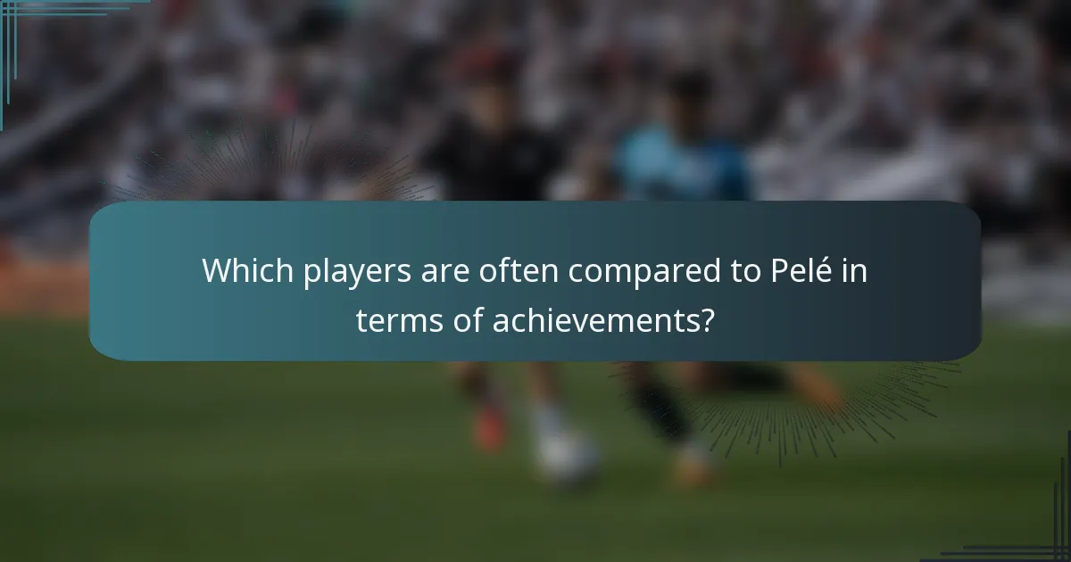Which players are often compared to Pelé in terms of achievements?